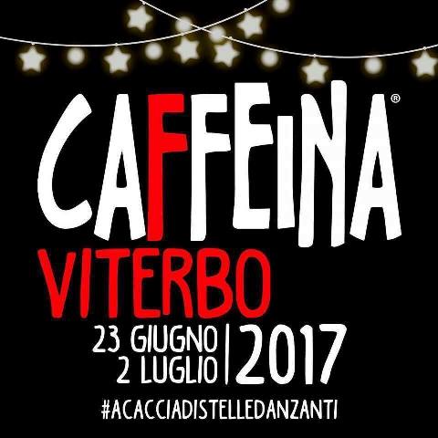 Viterbo: Caffeina Festival 2017, ecco gli appuntamenti di oggi - lextra.news (Comunicati Stampa) (Blog)
